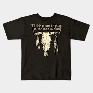 'Til Things Are Brighter, I'm The Man In Black Bull-Skull with Feathers Kids T-Shirt